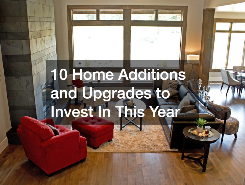 10 Home Additions and Upgrades to Invest In This Year