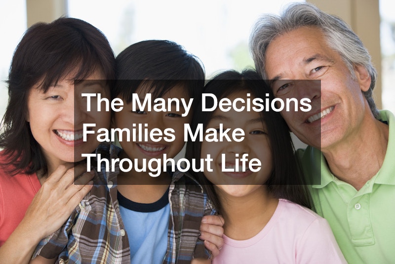 The Many Decisions Families Make Throughout Life