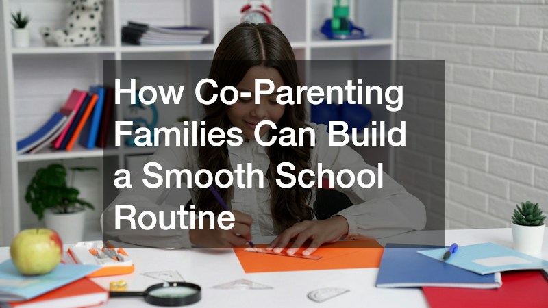 How Co-Parenting Families Can Build a Smooth School Routine
